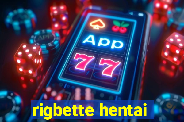 rigbette hentai