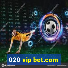 020 vip bet.com