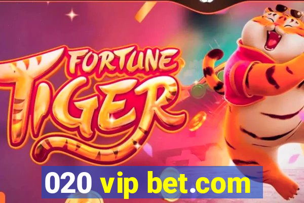 020 vip bet.com