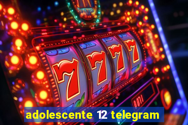 adolescente 12 telegram