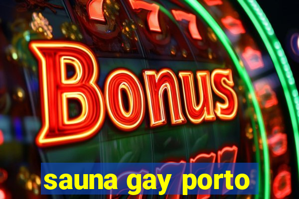 sauna gay porto