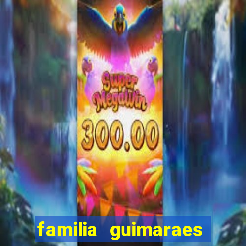 familia guimaraes na bahia