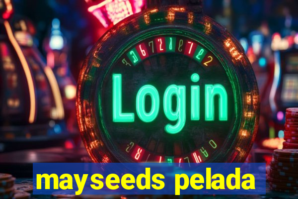 mayseeds pelada