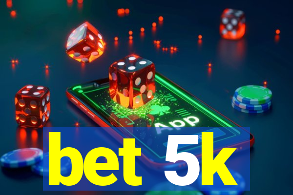 bet 5k