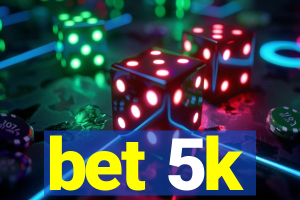 bet 5k