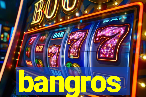 bangros