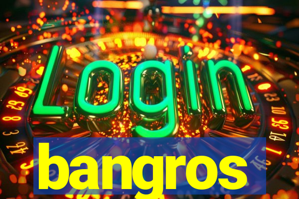 bangros