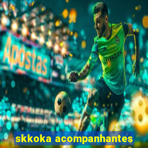 skkoka acompanhantes