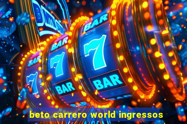 beto carrero world ingressos