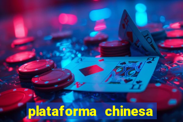 plataforma chinesa de jogos de cassino