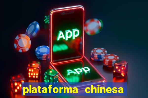 plataforma chinesa de jogos de cassino