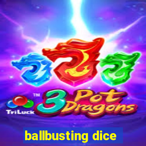 ballbusting dice