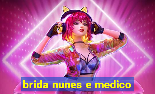 brida nunes e medico