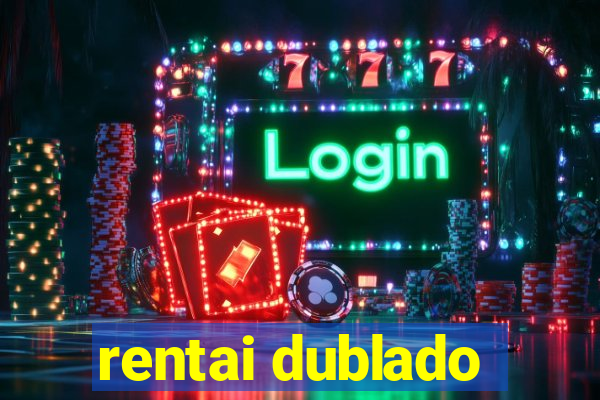 rentai dublado