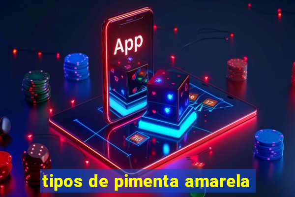 tipos de pimenta amarela