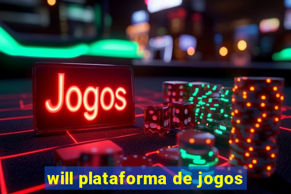 will plataforma de jogos