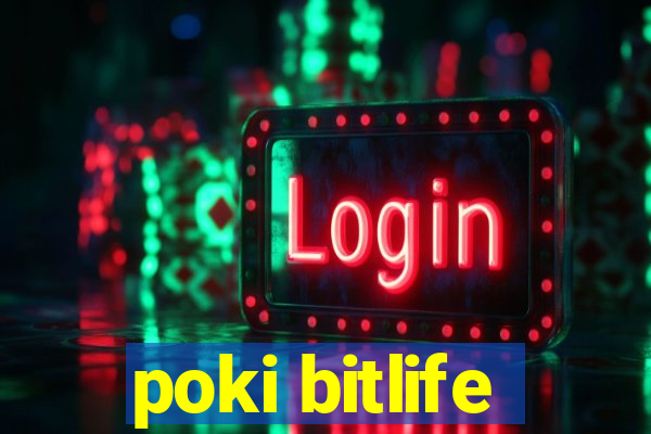 poki bitlife