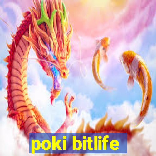 poki bitlife