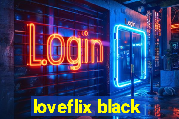 loveflix black