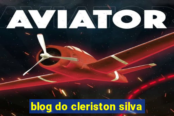 blog do cleriston silva