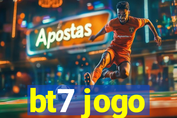 bt7 jogo