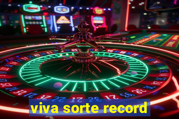 viva sorte record