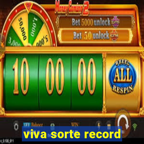 viva sorte record