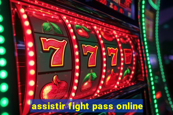 assistir fight pass online