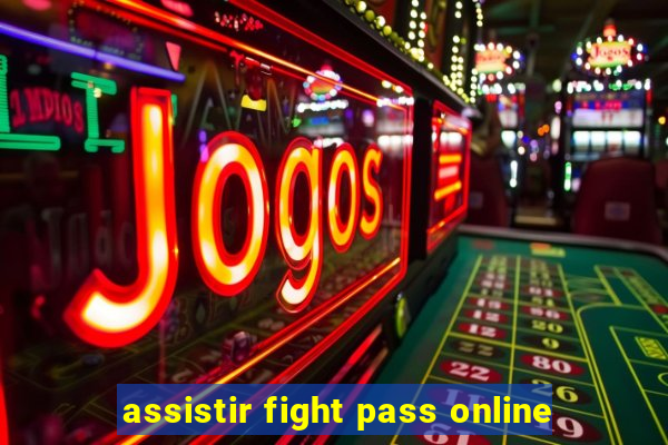 assistir fight pass online