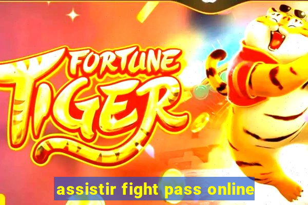 assistir fight pass online