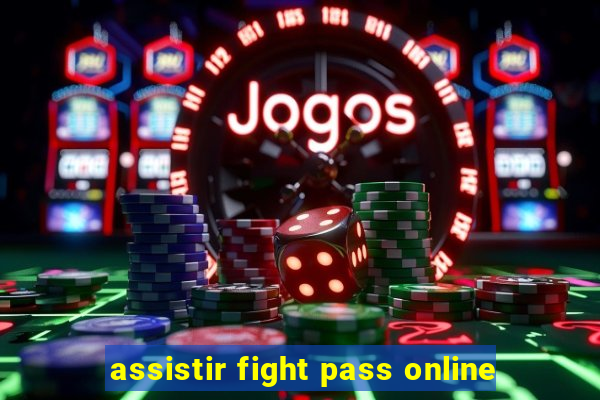 assistir fight pass online