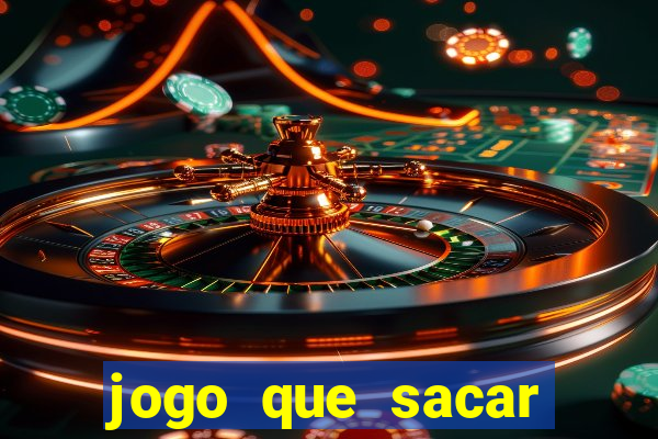 jogo que sacar dinheiro de verdade