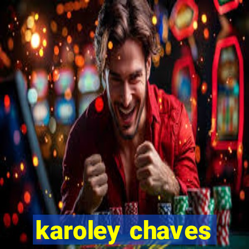 karoley chaves