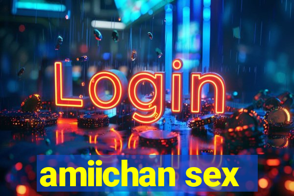 amiichan sex