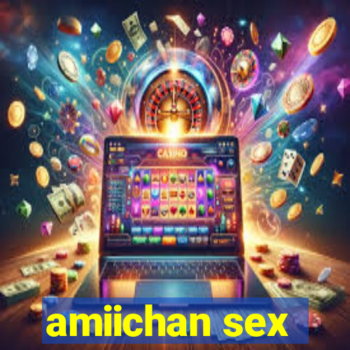 amiichan sex