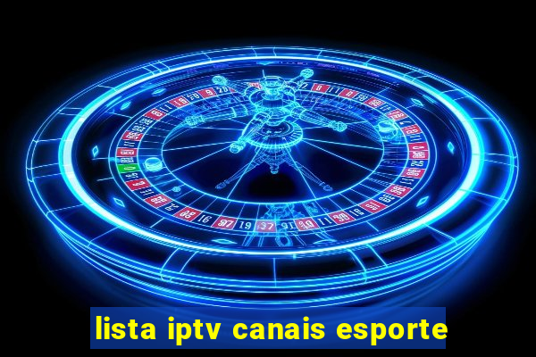 lista iptv canais esporte