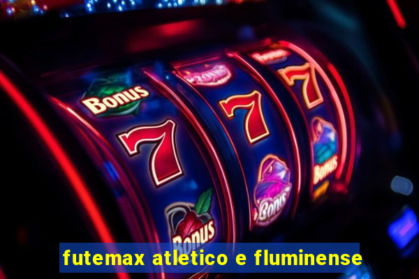 futemax atletico e fluminense