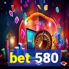 bet 580