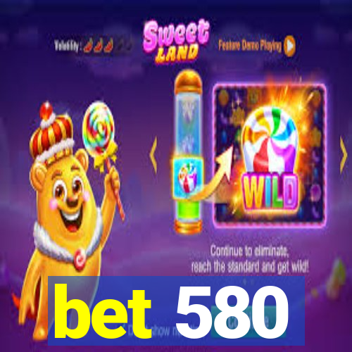 bet 580