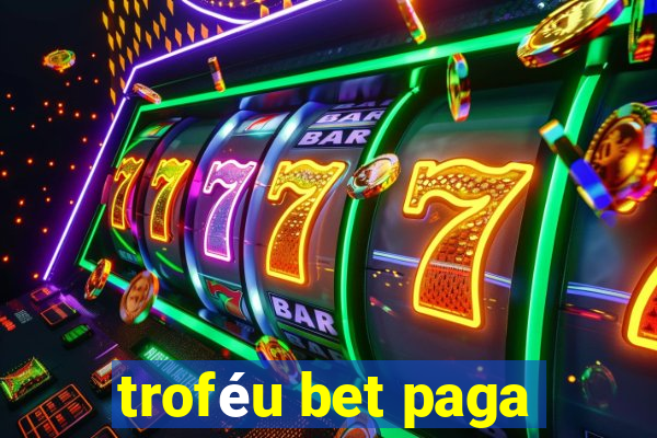 troféu bet paga