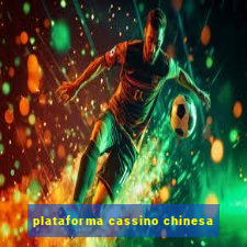 plataforma cassino chinesa