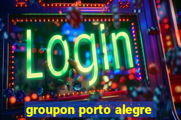 groupon porto alegre