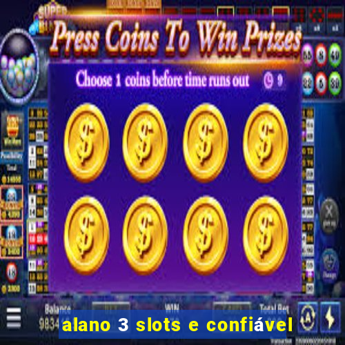 alano 3 slots e confiável