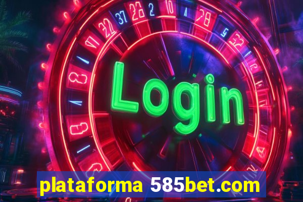 plataforma 585bet.com