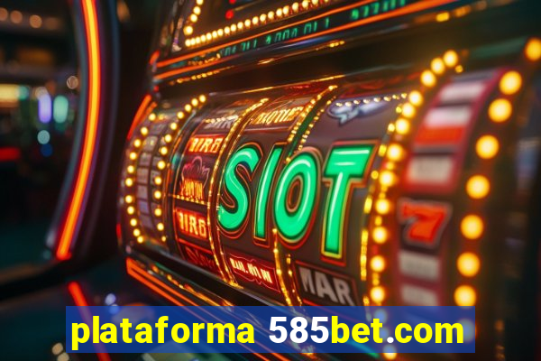 plataforma 585bet.com