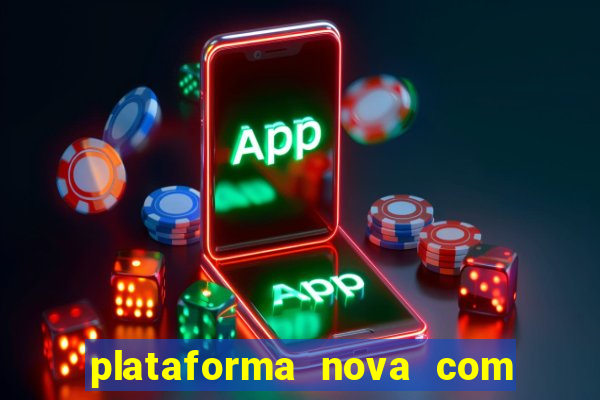 plataforma nova com bonus de cadastro sem deposito