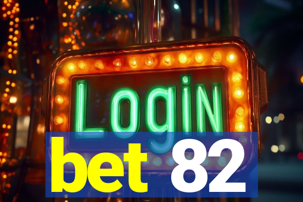 bet 82