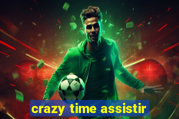 crazy time assistir