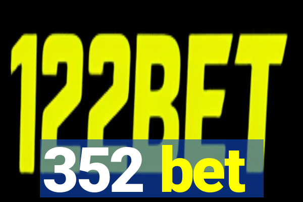 352 bet