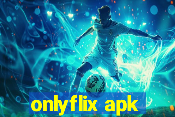 onlyflix apk